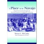 A Place to Be Navajo: Rough Rock and the Struggle for Self-Determination in Indigenous Schooling
