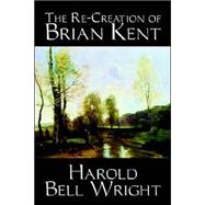 The Re-creation Of Brian Kent