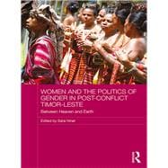 Women and the Politics of Gender in Post-Conflict Timor-Leste: Between Heaven and Earth