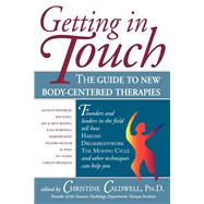 Getting in Touch : The Guide to New Body-Centered Therapies