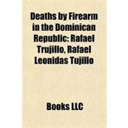 Deaths by Firearm in the Dominican Republic : Rafael Trujillo, Rafael Leonidas Tujillo