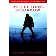 Reflections of the Shadow : Creating Memorable Heroes and Villains for Film and TV