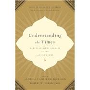 Kindle Book: Understanding the Times: New Testament Studies in the 21st Century (B004ZGTQ6E)