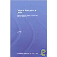 Cultural Exclusion in China: State Education, Social Mobility and Cultural Difference