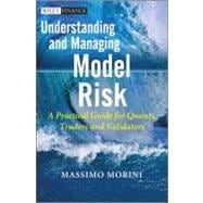 Understanding and Managing Model Risk A Practical Guide for Quants, Traders and Validators