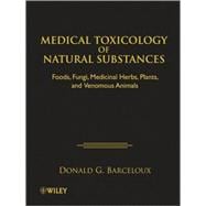 Medical Toxicology of Natural Substances Foods, Fungi, Medicinal Herbs, Plants, and Venomous Animals