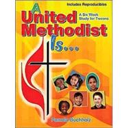 A United Methodist Is...