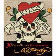 Love Kills Slowly Cross-Stitch : 30 Cross-Stitch Patterns from Ed Hardy