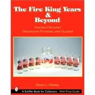 The Fire King*TM Years & Beyond ; Anchor Hocking*TM Decorated Pitchers and Glass