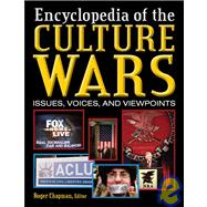 Culture Wars: An Encyclopedia of Issues, Viewpoints and Voices