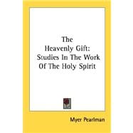 The Heavenly Gift: Studies in the Work of the Holy Spirit