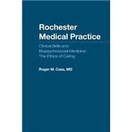 Rochester Medical Practice: Clinical Skills and Biopsychosocial Medicine: the Ethics of Caring
