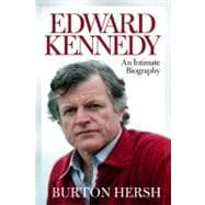 Edward Kennedy An Intimate Biography