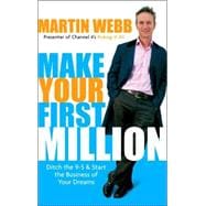 Make Your First Million Ditch the 9-5 and Start the Business of Your Dreams
