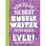 How to be the Best Bubblewriter in the World Ever