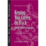 Keeping Your Career on Track : Twenty Success Strategies
