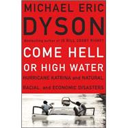 Come Hell or High Water : Hurricane Katrina and the Color of Disaster