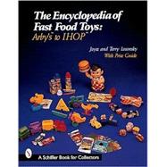 The Encyclopedia of Fast Food Toys; Arby's to IHOP