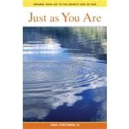 Just As You Are: Opening Your Life to the Infinite Love of God