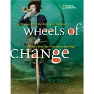 Wheels of Change How Women Rode the Bicycle to Freedom (With a Few Flat Tires Along the Way)