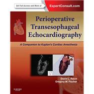 Perioperative Transesophageal Echocardiography: A Companion to Kaplan's Cardiac Anesthesia