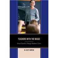 Teachers with The Magic Great Teachers Change Students' Lives