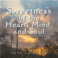 Sweetness of the Heart, Mind, and Soul