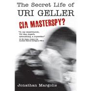 The Secret Life of Uri Geller