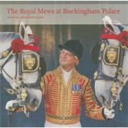 The Royal Mews at Buckingham Palace: Official Souvenir Guide