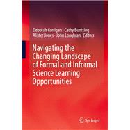 Navigating the Changing Landscape of Formal and Informal Science Learning Opportunities