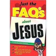 Just the FAQ*s about Jesus : *Frequently Asked Questions