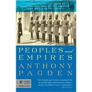 Peoples and Empires A Short History of European Migration, Exploration, and Conquest, from Greece to the Present