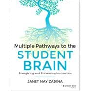 Multiple Pathways to the Student Brain Energizing and Enhancing Instruction