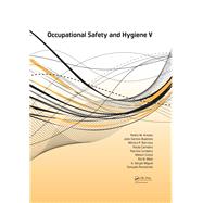 Occupational Safety and Hygiene V: Selected papers from the International Symposium on Occupational Safety and Hygiene (SHO 2017), April 10-11, 2017, Guimarpes, Portugal