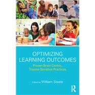 Optimizing Learning Outcomes: Proven Brain-Centric, Trauma-Sensitive Practices