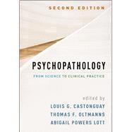 Psychopathology, Second Edition From Science to Clinical Practice,9781462547616