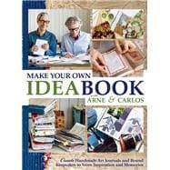 Make Your Own Ideabook with Arne & Carlos Create Handmade Art Journals and Bound Keepsakes to Store Inspiration and Memories