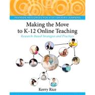 Making the Move to K-12 Online Teaching Research-Based Strategies and Practices