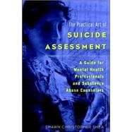 The Practical Art of Suicide Assessment A Guide for Mental Health Professionals and Substance Abuse Counselors