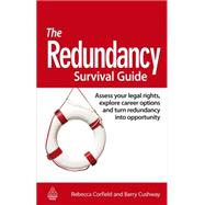 The Redundancy Survival Guide: Assess Your Legal Rights, Explore Career Options and Turn Redundancy Into Opportunity