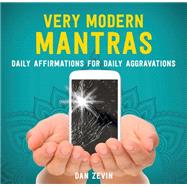 Very Modern Mantras Daily Affirmations for Daily Aggravations
