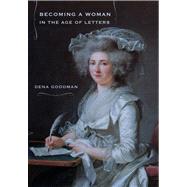 Becoming a Woman in the Age of Letters