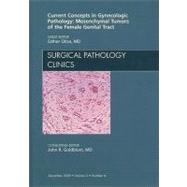 Current Concepts in Gynecologic Pathology: Mesenchymal Tumors of the Female Genital Tract, An Issue of Surgical Pathology Clinics