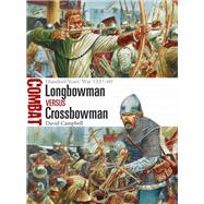 Longbowman vs Crossbowman Hundred Years’ War 1337–60