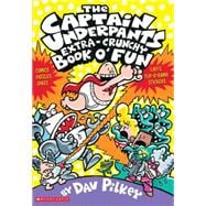 The Captain Underpants Extra-Crunchy Book O' Fun (Captain Underpants)