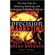 Precision Marketing The New Rules for Attracting, Retaining, and Leveraging Profitable Customers