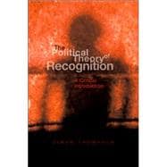 The Political Theory of Recognition A Critical Introduction