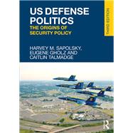 US Defense Politics: The Origins of Security Policy