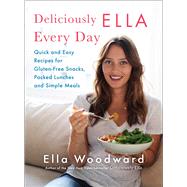 Deliciously Ella Every Day Quick and Easy Recipes for Gluten-Free Snacks, Packed Lunches, and Simple Meals
