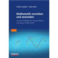 Mathematik Verstehen Und Anwenden: Von Den Grundlagen Bis Zu Fourier-reihen Und Laplace-transformation